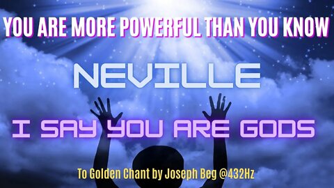 "You Are More Powerful Than You Know" - Neville Goddard "I Say You Are Gods" | Gaias Jam