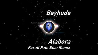 Beyhude | Alabora (Foxall Pale Blue Remix) (Lyrics)