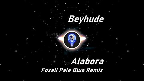 Beyhude | Alabora (Foxall Pale Blue Remix) (Lyrics)