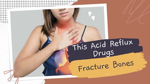 This Acid Reflux Drugs Fracture Bones