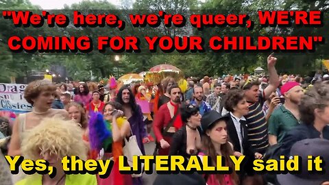 NYC Pride Parade "We are coming for your children" They finally came out the closet