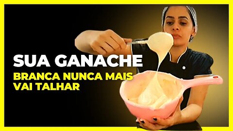 Ganache branca talhou?