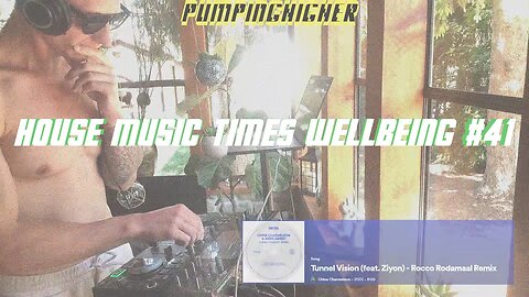 PumpingHigher 41 (#housemusic #times #wellbeing ) #podcast