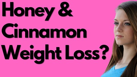 How Does Honey And Cinnamon Help You To Lose Weight