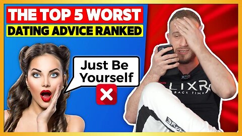 5 WORST Dating Advice Ranked