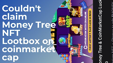 Couldn't claim Money Tree NFT Lootbox on coinmarketcap
