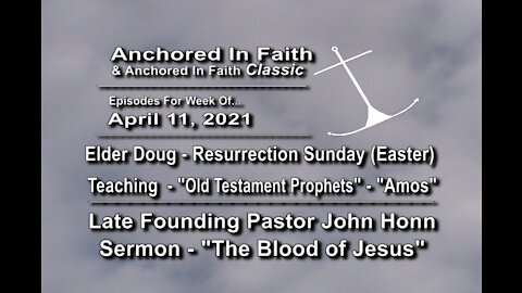 4/11/2021 - AIFGC #1233– Doug – Prophets Series- “Amos” - #195 – John Honn about The Blood of Jesus