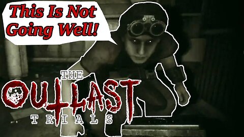 Loosing Our Sanity In The Outlast Trials!