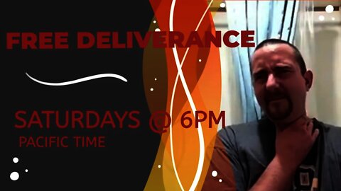 FREE LIVE DELIVERANCE SATURDAY at 6PM PACIFIC