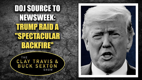 DOJ Source to Newsweek: Trump Raid a “Spectacular Backfire”