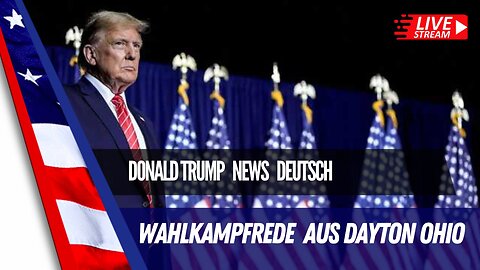 LIVE: Trump Wahlkampfrede in Dayton, Ohio.