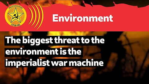 The biggest threat to the environment is the imperialist war machine
