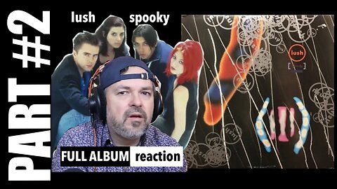 pt2 Full Album Reaction | Spooky by LUSH | Classic Shoegaze | tracks 5-9