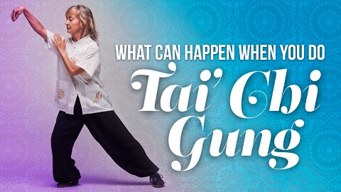 What Can Happen When You Do Tai Chi Gung!