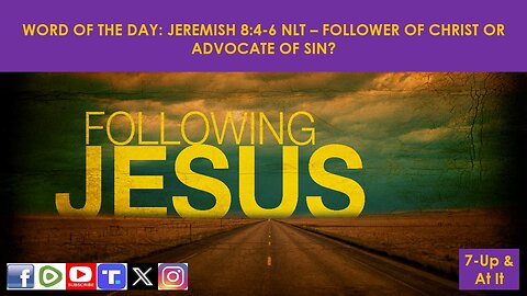 WORD OF THE DAY: JEREMISH 8:4-6 NLT – FOLLOWER OF CHRIST OR ADVOCATE OF SIN?​