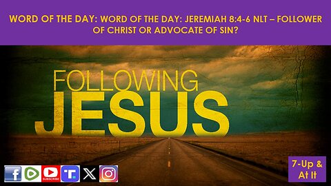 WORD OF THE DAY: JEREMIAH 8:4-6 NLT – FOLLOWER OF CHRIST OR ADVOCATE OF SIN?​