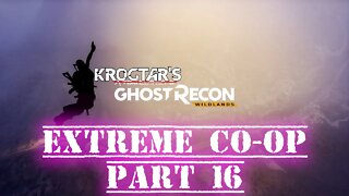 Ghost Recon Wildlands Extreme Co-Op Part 16