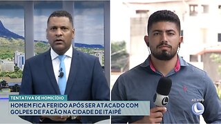 Tentativa de Homicídio: Homem fica Ferido após ser Atacado com Golpes de Facão na Cidade de Itaipé.