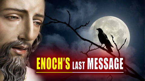 The Last Message Given to seer Enoch before he Passed Away - Enoch