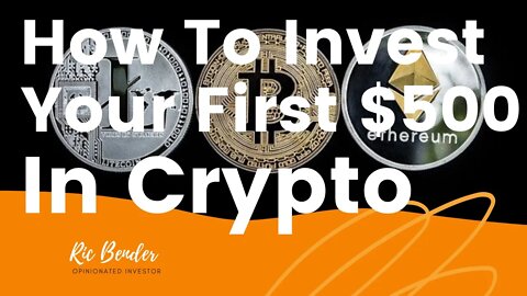 How To Invest Your First $500 In Cryptocurrency [ Beginner Guide ]