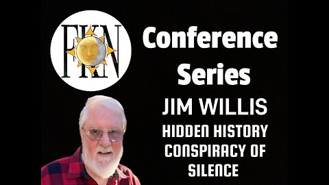 Forbidden Knowledge News Conference Series: Jim Willis | Hidden History: Conspiracy of Silence
