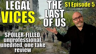 LAST OF US S1 Episode 5 A SPOILER FILLED, unprofessional, unedited, one take review!