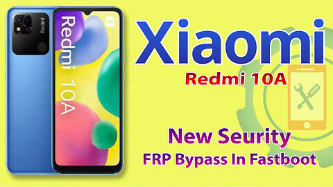 Xiaomi Redmi 10a (220233L2G)FRP Bypass New Security Fastboot Mode By Unlock Tool