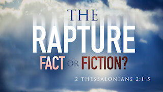 THE RAPTURE FACT OR FICTION