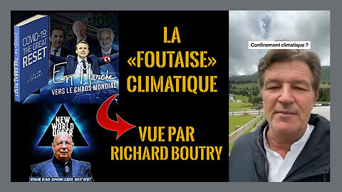 La "foutaise" climatique vue par Richard BOUTRY ...Voir descriptif.