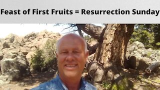 Feast of First Fruits = Resurrection Sunday