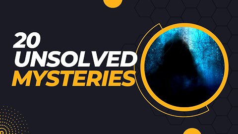 20 Unsolved Mysteries of all Time