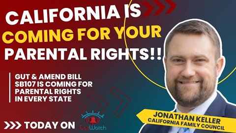California is coming for your parental rights!! CA Bill SB107