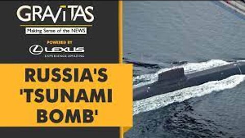Gravitas - Russia's new weapon can unleash 'Radioactive Tsunamis'