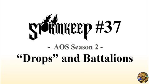 The Stormkeep #37 - "Drops" and Battalions