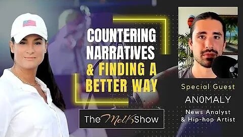 Mel K & An0maly - Countering Narratives & Finding A Better Way