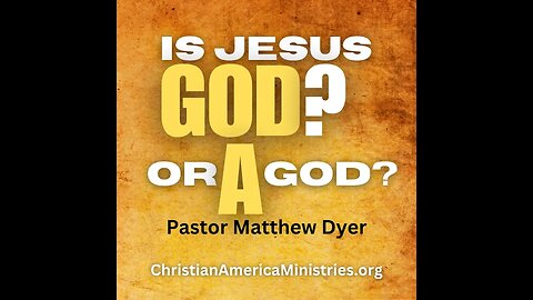 Audiobook: Is Jesus God? Or a god? by Matthew D. Dyer