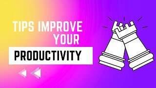 11 Habits To Improve Your Productivity