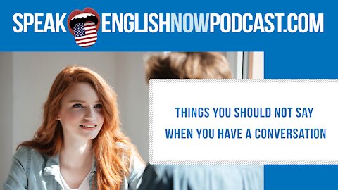 #130 Conversations in English (things you should not say) ESL