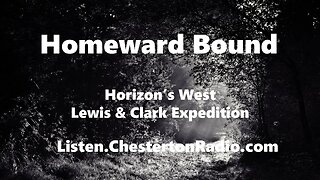 Homeward Bound - Horizon's West - Lewis & Clark Expedition