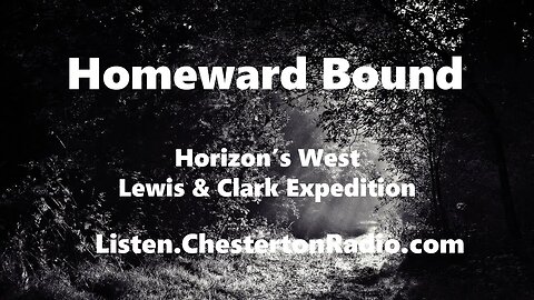 Homeward Bound - Horizon's West - Lewis & Clark Expedition