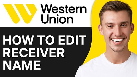 How To Edit Western Union Receiver Name