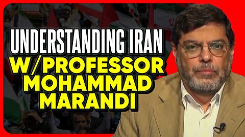 Understanding Iran w/ Professor Mohammad Marandi