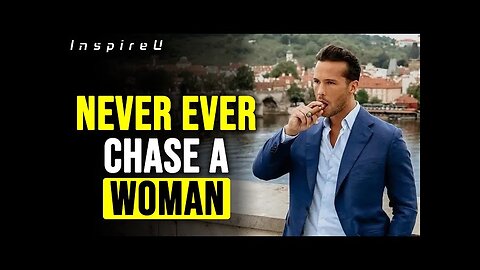 Motivational Speech - Never ever CHASE a WOMAN, Do THIS instead | Tristan Tate