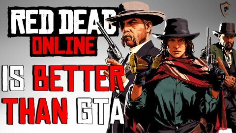 Red Dead Online IS A Better Game Than Grand Theft Auto Online