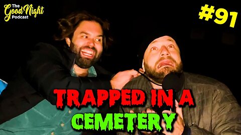 TRAPPED in a CEMETERY - The Good Night Podcast #91