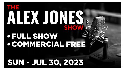 ALEX JONES [FULL] Sunday 7/30/23 • Drone Attack in Russia Indicates West Wants to Provoke WWIII