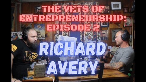 The VETS Of Entrepreneurship: Episode 2 (Richard Avery)