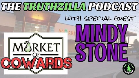 Truthzilla #097 - Mindy Stone - Market of Cowards