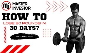 How to lose 30 pounds in 30 days? (HEALTH & FITNESS) MASTER INVESTOR #gym #freedom #wealth #money