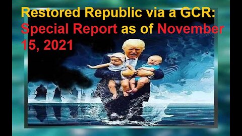 Restored Republic via a GCR Special Report as of November 15, 2021
